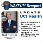 December Wake Up! Newport - President and C.E.O. of UCI Health - Chad T. Lefteris