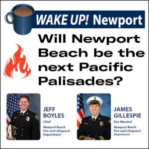 Wake Up Newport - February 6- Will Newport Beach be the next Pacific Paslisades